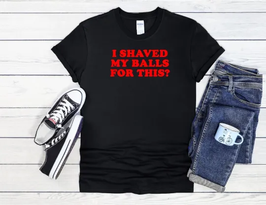 Discover I Shaved for This? Unisex T-Shirt Hoodie Baseball Top