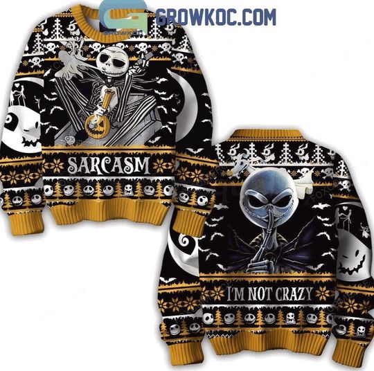 The Nightmare Before Christmas Sarcasm Im Not Crazy Ugly Sweater