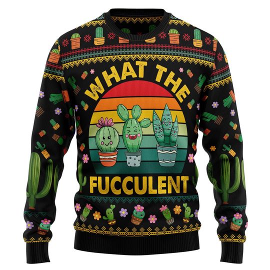 Discover What The Fucculent Ugly Sweater, Funny Cactus Holiday Jumper, Succulent Lover Gift