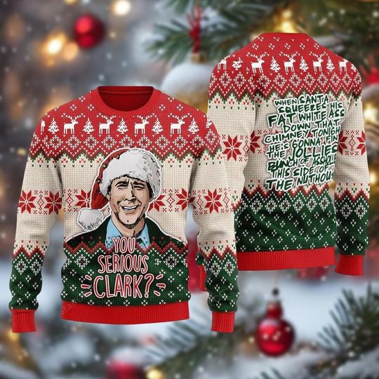 Christmas You Serious Clark Ugly Sweater, Griswold Family Sweater, Funny Christmas Xmas Shirt, Xmas Movie Sweatshirt, Christmas Gifts