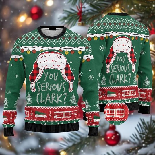 You Serious Clark Christmas Ugly Sweater, Griswold Xmas Sweater, Christmas Vacation Sweatshirt, Funny Holiday Sweater For Men Women