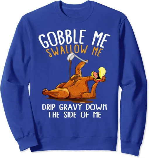 Gobble Me Swallow Me Funny Thanksgiving Gift Unisex Crewneck Sweatshirt