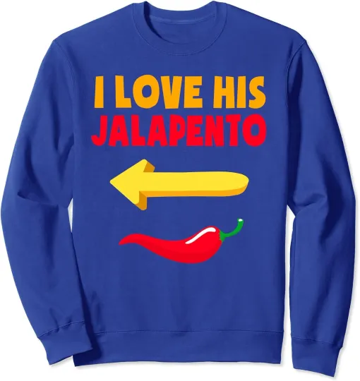 Discover I Love His Jalapeno Matching Couple Cinco De Mayo Unisex Crewneck Sweatshirt