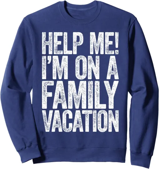 Discover Help Me I'm On A Family Vacation Funny Trip Quotes Unisex Crewneck Sweatshirt