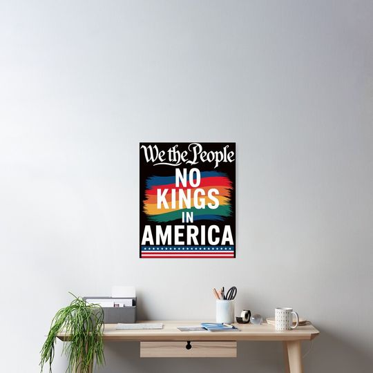 Discover No Kings In America We The People Political Poster