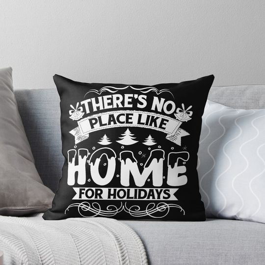 Home- Christmas, No Place Like Home For Holidays Pillow