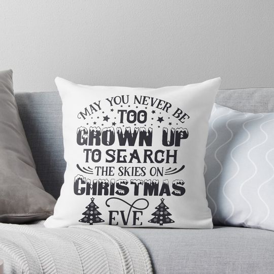 Discover May You Never Be Too Grown Up To Search The Skies On Christmas Eve!!! Pillow