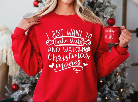 Discover I Just Wanted To Bake Stuff And Watch Christmas Movies Sweatshirt, Christmas Sweater