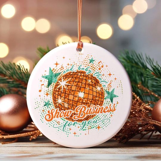 And Baby That's Show Business For You Ornament, Christmas Tree Decor, My Energy Is Expensive, Showgirl, Positive Energy Quotes Gift Keepsake