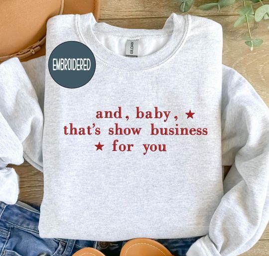 Discover Showgirl Life Embroidered Crewneck and Hoodie, And Baby Thats Show Business For You