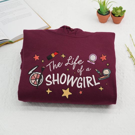 Discover Embroidered The Life of a Showgirl Hoodie: Dance Rehearsal Outfit, Theater Gift