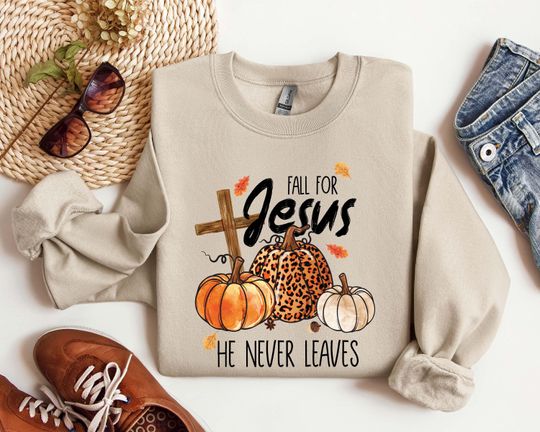 Discover Fall Sweatshirt, Fall For Jesus He Never Leaves Shirt, Autumn Sweatshirt, Thanksgiving Sweatshirt, Fall For Jesus Shirt, Jesus Sweatshirt