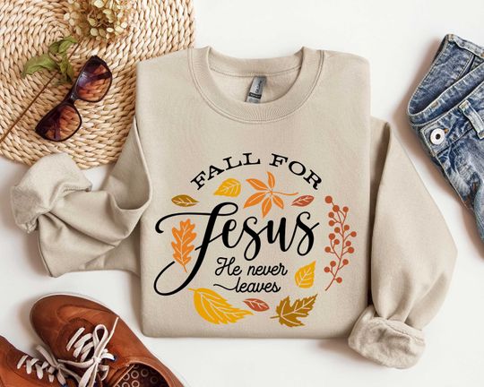 Discover Fall Sweatshirt, Fall For Jesus He Never Leaves Shirt, Autumn Sweatshirt, Thanksgiving Sweatshirt, Fall For Jesus Shirt, Jesus Sweatshirt