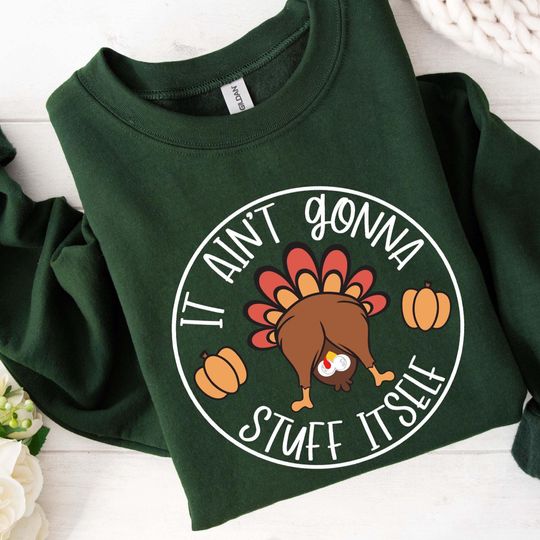 Discover It Aint Gonna Stuff Itself Sweatshirt, Thanksgiving Tee, Funny Turkey Shirt