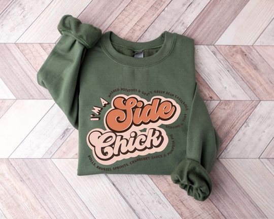 Discover I'm a Side Chick Shirt, Funny Thanksgiving Sweatshirt, Thanksgiving Dinner Tee