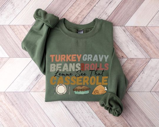 Discover Turkey Gravy Beans And Rolls Let Me See That Casserole Sweatshirt