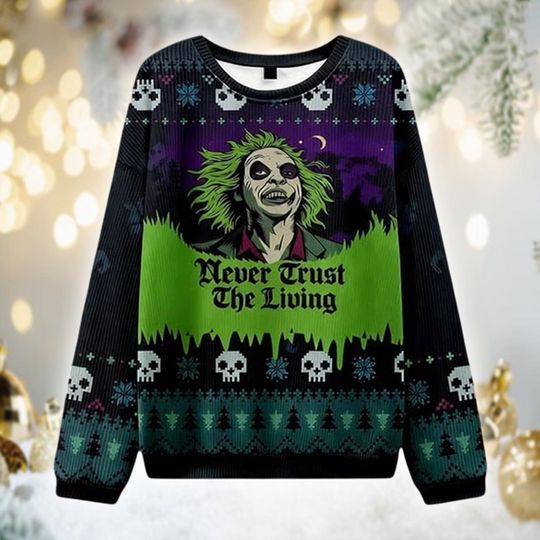 Discover Ghost With The Most Never Trust The Living Ugly Christmas Sweater