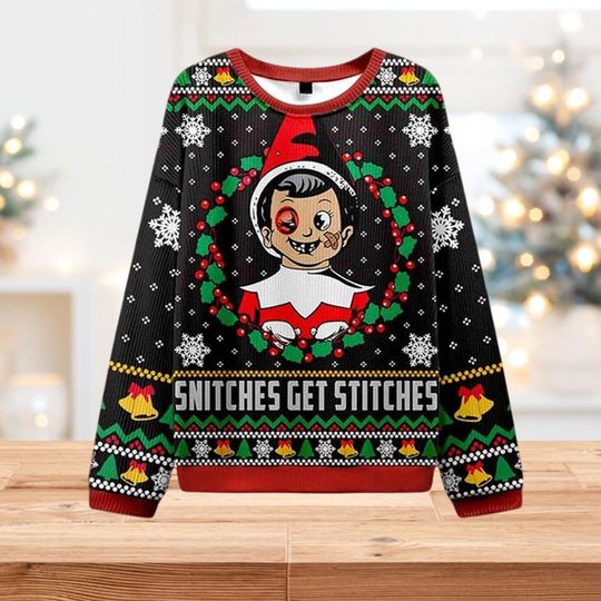 Snitches Get Stitches Funny Ugly Christmas Sweater, Xmas Elf Sweatshirt