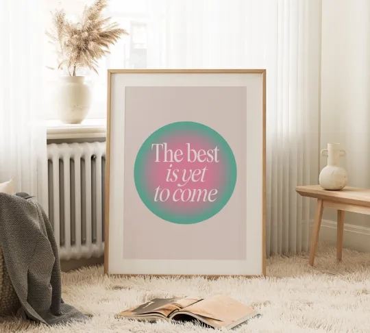 Discover The Best Is Yet To Come Print Positivity Aura Poster Home Wall Art Decor 2447