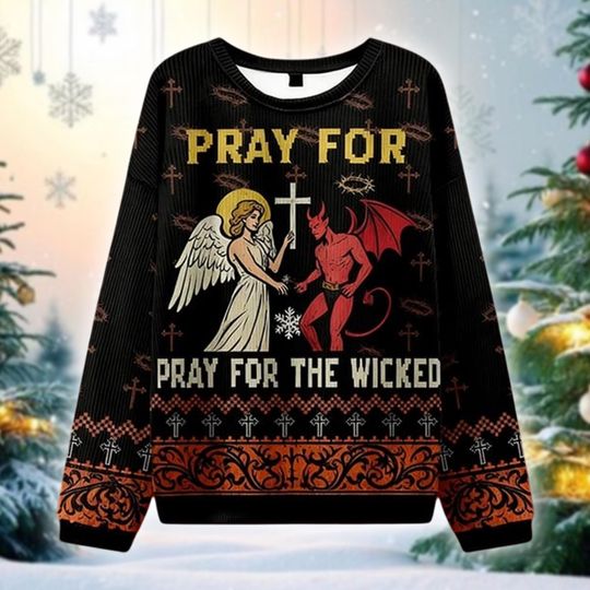 Pray For The Wicked Ugly Christmas Sweater, Angel and Devil Holiday Sweatshirt
