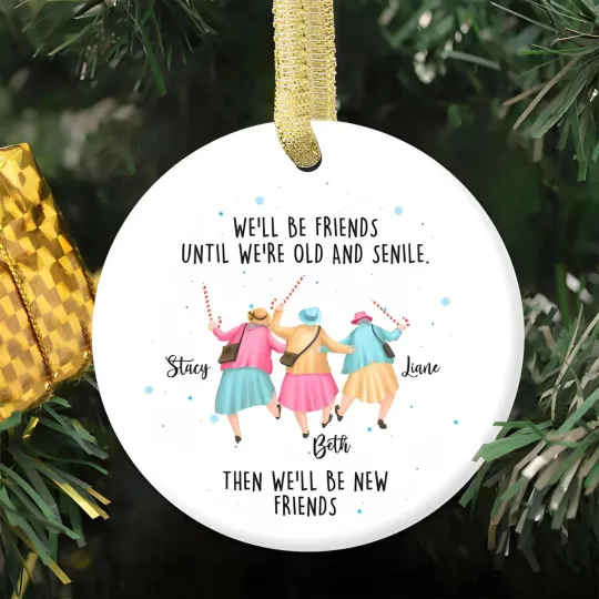 Discover Personalized We'll Be Friends Until We're Old And Senile Christmas Ornament with