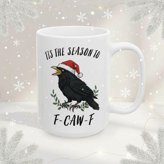 Tis the season to F-Caw-F, Funny Crow F off Meme Mug, Sarcastic Raven Bird Crow Gothic Humor Cup for Christmas, Raven Lover Holiday Gift
