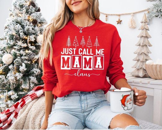 Discover Christmas Mama Claus Shirt, Mama Claus Sweatshirt, Just Call me Mama Claus Sweat, Christmas Gift for Mom, Family Christmas Gift, Mama Shirt