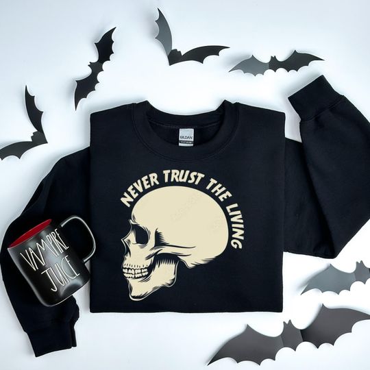 Discover Gothic Skull Sweatshirt: Never Trust The Living - Spooky Halloween Crewneck