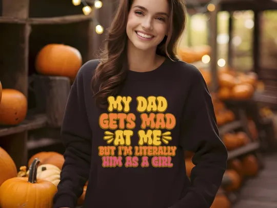 Discover My Dad Gets Mad At Me Hoodie Sweatshirt Funny Cute Daughter Gift from Father