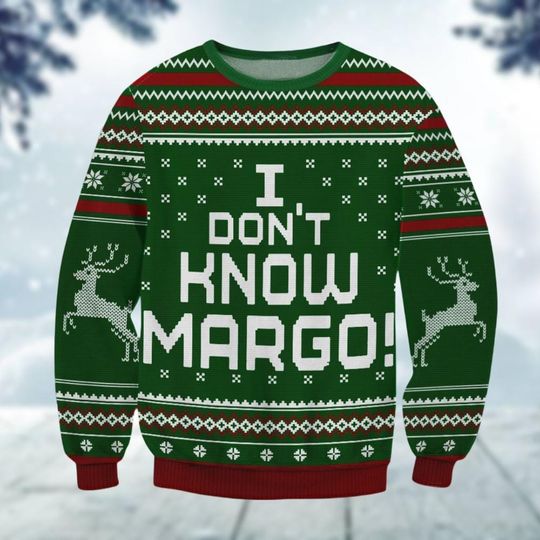 I Dont Know Margo Ugly Sweatshirts, National Lampoons Christmas Vacation Shirt, Matching Christmas Sweatshirts, Xmas Party Gift