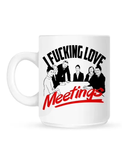 Discover I F*cking Love Meetings Mug