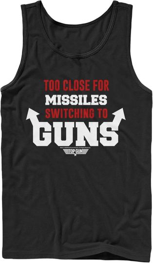 Discover Men's Top Gun Too Close for Missiles Switching to Guns Tank Top