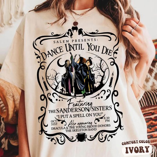 Discover Vintage Sanderson Sisters I Put A Spell On You T-shirt, Dance Until You Die Tee, Disney Hocus Pocus Halloween Salem Concert, Disneyland Trip