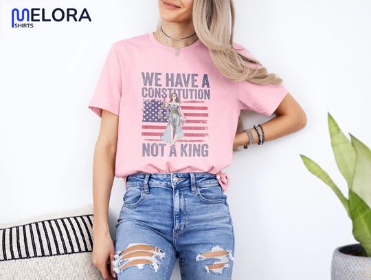 Discover Social Justice Shirt, We Have A Constitution Not A King Shirt, No Kings Protest Shirt, Anti MAGA Tee,Feminist Tee,Democracy Tee,Protest Gift