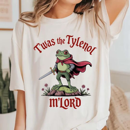 Discover Tylenol shirt, Twas the Tylenol M'lord: Funny Anti RFK Jr Frog Liberal Meme shirt, Vaccine Awareness