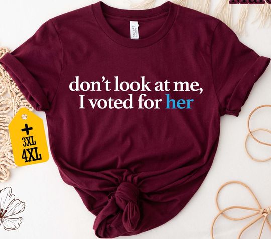 Discover Don't Look At Me I Voted For Her Shirt, Feminist Gift, Anti-Trump Tee, Political Shirt, Kamala Harris Supporter, Protest Shirt