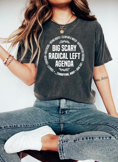Discover Big Scary Radical Left Agenda Shirt, Anti-Trump Protest Tee, Progressive Political tShirt, Liberal Protest Equality Statement Tee