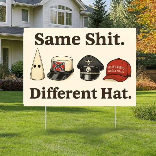 Discover Anti Trump Same Shit Different Hat Yard Sign, Dark Humor Anti Maga Yard Sign, Resist Protest Sign, Liberal Yard Sign, Digital Yard Sign