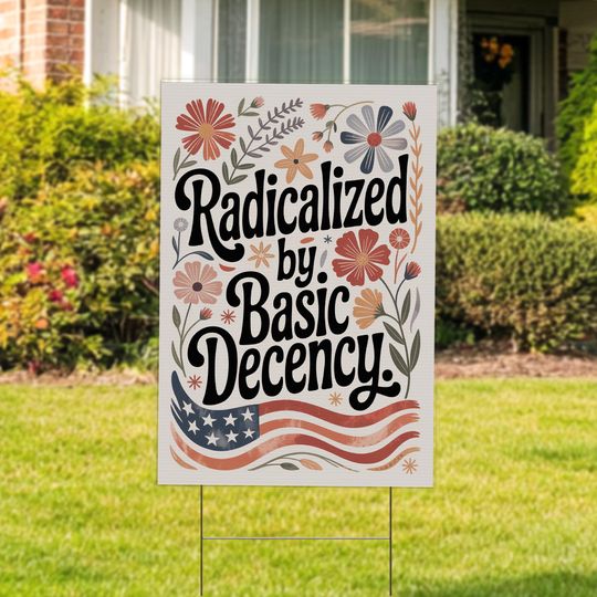Discover Radicalized by Basic Decency Yard Signs, FDT Anti Trump Protest Rally Garden Flag, Democratic Liberal Leftist, Anti Fascism G5MN19
