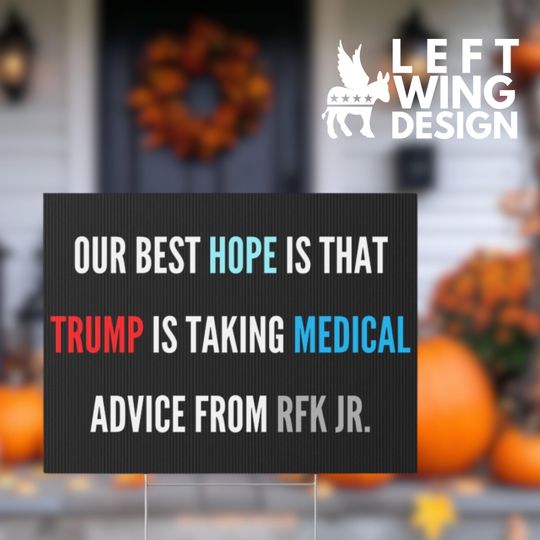Anti RFK Jr. Yard Sign America Christian Nationalists Anti Trump Medial Advice MAGA Protest Sign Anti Republican FDT Protest Sign