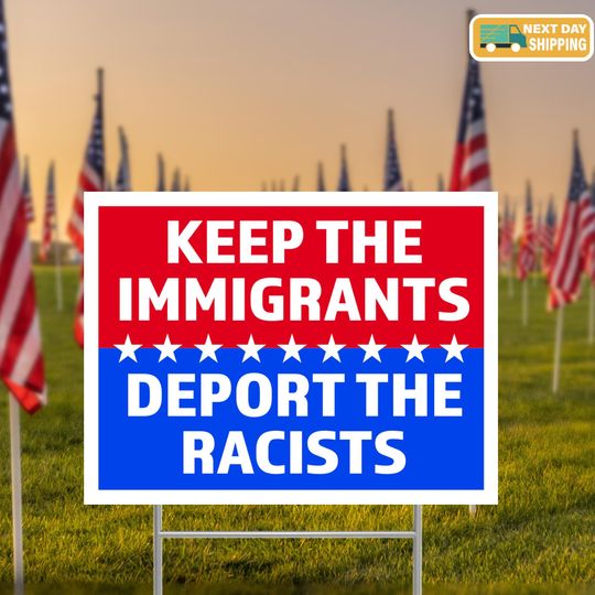 Discover Keep The Immigrants Deport The Racists Yard Sign, Anti Trump Yard Sign, Political Yard Sign, Garden Decoration, Anti Trump, Protest Sign