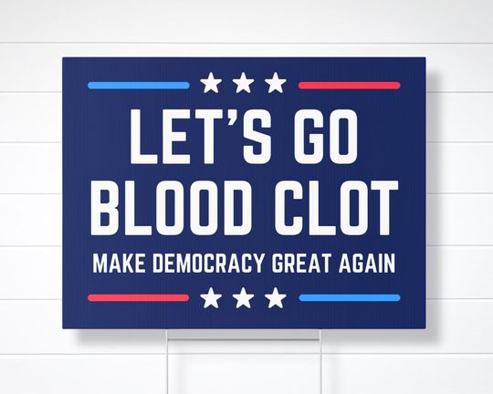 Discover Let's Go Blood Clot Yard Sign, Funny Anti-Trump Protest Sign, When It Happens, Great Gift for a Leftist, Democrat, Progressive, Activist