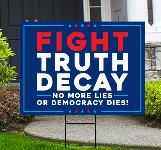 Fight Truth Decay Yard Sign - Resist Hate, Racism, and Fascism