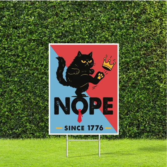 Discover Nope Since 1776 Cat Kicking Crown Sign 18"x22" Anti Trump No Kings Yard Sign