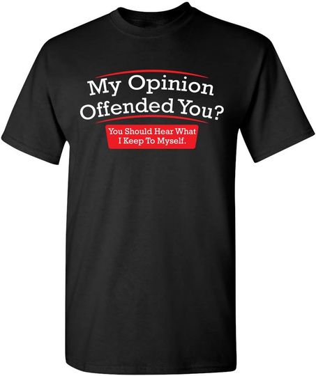 Discover My Opinion Offended You Sarcastic Graphic T-Shirt