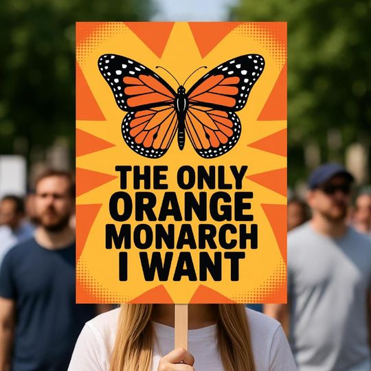 Discover Anti-Trump Protest Sign: Orange Monarch Poster