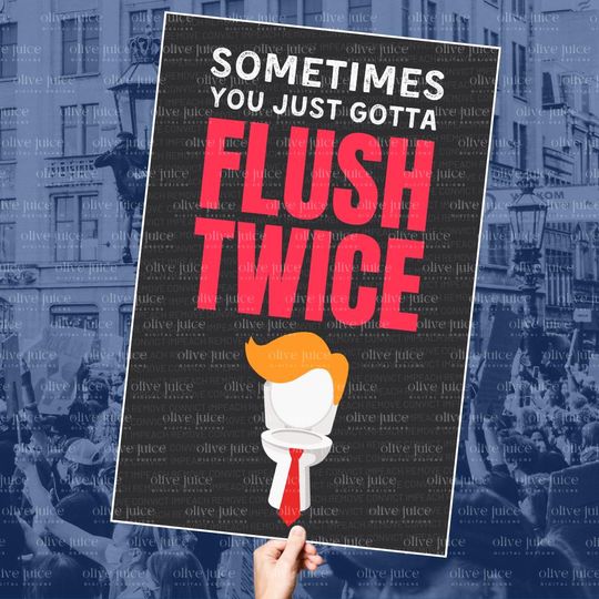 Discover Flush Twice Protest Sign: Impeach Trump, Political Humor