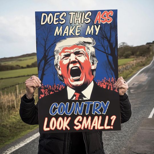 Discover Protest Sign Does This Ass Make My Country Look Small Sign, Funny Protest Anti Trump Poster Yard Sign, Political Wall Art Trump protest sign