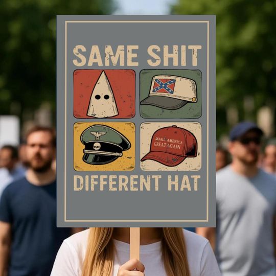 Same Shit Different Hat Protest Sign, Anti Trump Political Sign, Funny Protest Graphic Poster, Dark Humor Statement Sign, Same Shit Sign