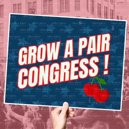 Discover Grow a Pair, Congress! 16x20 (or larger) Protest Sign (Digital): Human Rights Class Solidarity